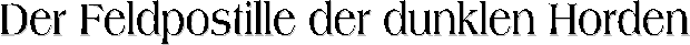 Die Feldpostille der dunklen Horden